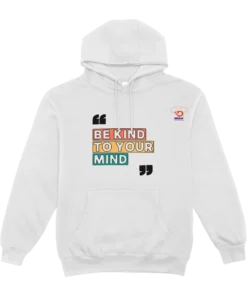 Be Kind To Your Mind Hoodie — Women’s Edition