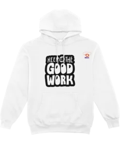 Keep Up The Good Work Hoodie – Women’s Edition
